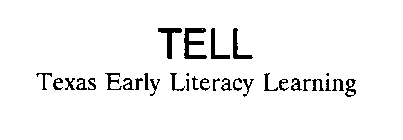 TELL TEXAS EARLY LITERACY LEARNING