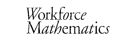 WORKFORCE MATHEMATICS