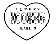 I LOVE MY HOOKER HEADERS