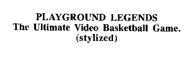PLAYGROUND LEGENDS THE ULTIMATE VIDEO BASKETBALL GAME.