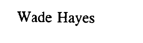 WADE HAYES