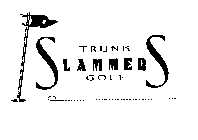 TRUNK SLAMMERS GOLF