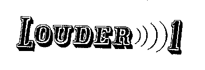 LOUDER 1