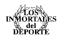 LOS INMORTALES DEL DEPORTE