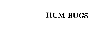 HUM BUGS