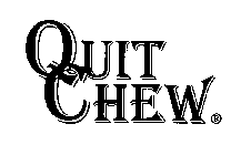 QUIT CHEW
