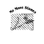 NO MORE STONE