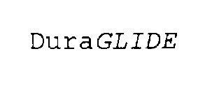 DURAGLIDE