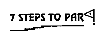 7 STEPS TO PAR 7