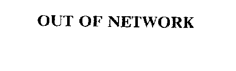 OUT OF NETWORK