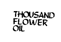 THOUSAND FLOWER OIL