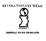 REVOLUTIONARY WEAR I IRONIC DEFINITELY NOT FOR THE SELLOUTS