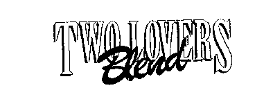 TWO LOVERS BLEND