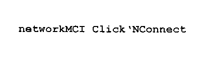 NETWORKMCI CLICK 'NCONNECT
