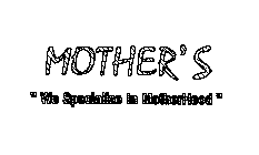 MOTHER'S 