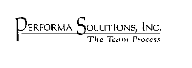PERFORMA SOLUTIONS, INC. THE TEAM PROCESS