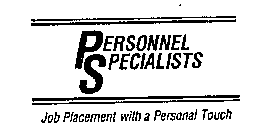 PERSONNEL SPECIALISTS JOB PLACEMENT WITH A PERSONAL TOUCH
