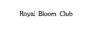ROYAL BLOOM CLUB