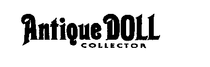 ANTIQUE DOLL COLLECTOR