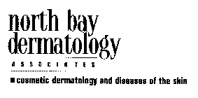 NORTH BAY DERMATOLOGY ASSOCIATES COSMETIC DERMATOLOGY AND DISEASES OF THE SKIN
