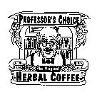 PROFESSOR'S CHOICE THE ORIGINAL HERBAL COFFEE
