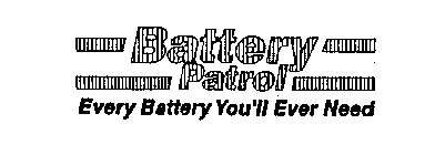 BATTERY PATROL EVERY BATTERY YOU'LL EVER NEED