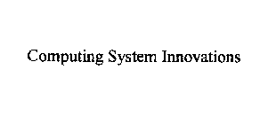 COMPUTING SYSTEM INNOVATIONS