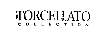 THE TORCELLATO COLLECTION