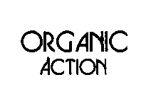 ORGANIC ACTION