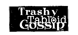 CECIL'S TRASHY TABLOID GOSSIP