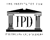 IPD THE INSTITUTES FOR PHARMACEUTICAL DISCOVERY