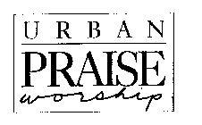 URBAN PRAISE WORSHIP