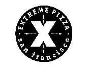 X EXTREME PIZZA SAN FRANCISCO