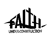 FAITH UNDER CONSTRUCTION
