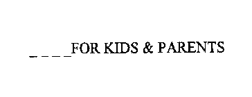 FOR KIDS & PARENTS