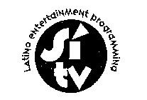 SI TV LATINO ENTERTAINMENT PROGRAMMING