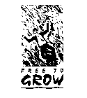 FREE TO GROW