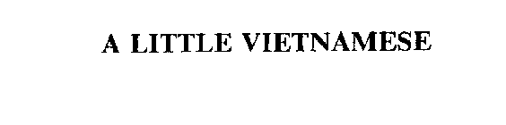 A LITTLE VIETNAMESE