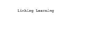 LINKING LEARNING
