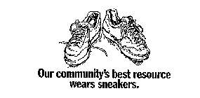 OUR COMMUNITY'S BEST RESOURCE WEARS SNEAKERS.