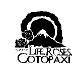 LIFE, ROSES, COTOPAXI ROSAS, VIDA