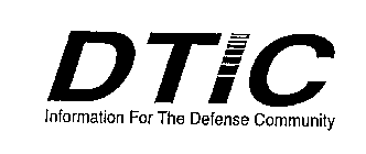 DTIC INFORMATION FOR THE DEFENSE COMMUNITY