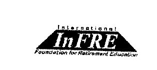 INFRE INTERNATIONAL FOUNDATION FOR RETIREMENT EDUCATION