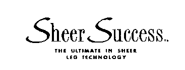 SHEER SUCCESS THE ULTIMATE IN SHEER LEG TECHNOLOGY