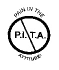 P.I.T.A. PAIN IN THE ATTITUDE!