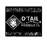 D'TAIL PRODUCTS