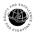 EQUITY AND EXCELLENCE FOR EVERYONE