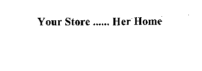 YOUR STORE......HER HOME