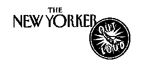 THE NEW YORKER OUT LOUD