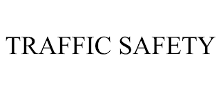 TRAFFIC SAFETY